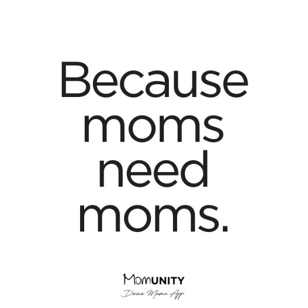 Because moms need moms